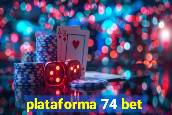 plataforma 74 bet